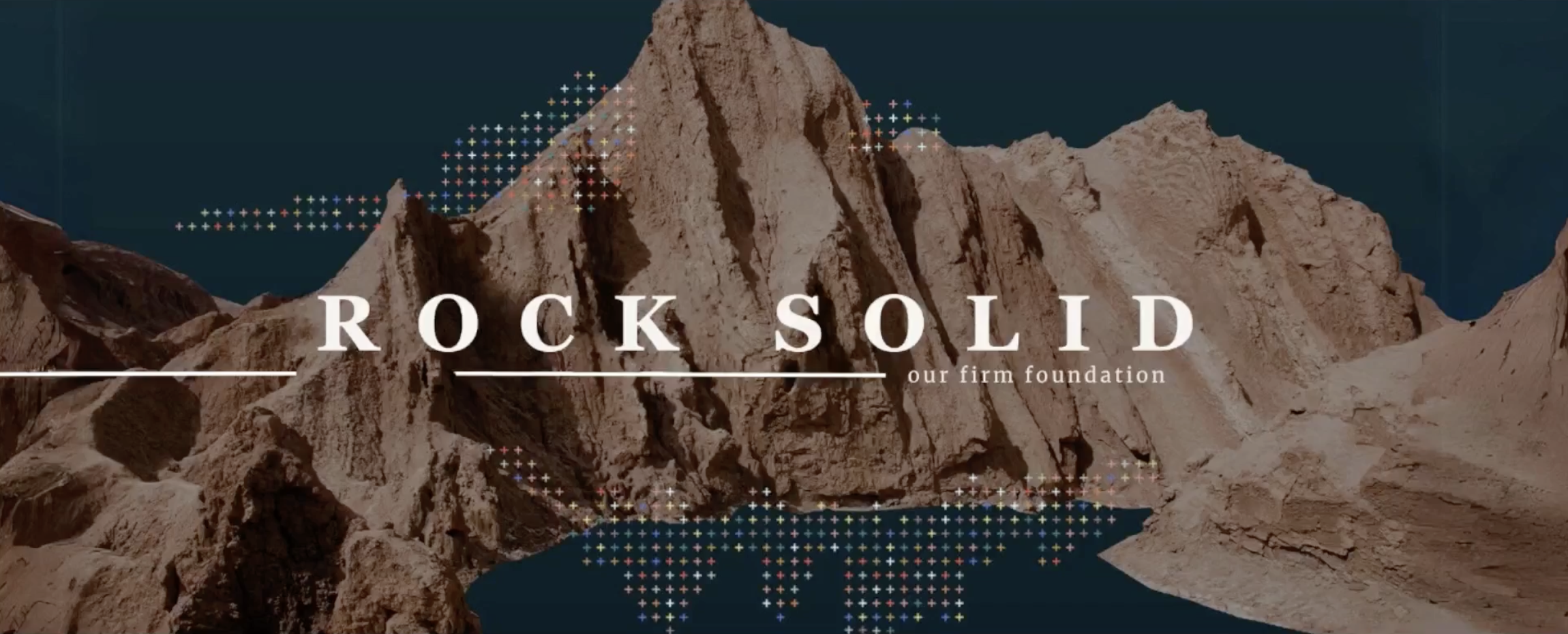 Rock Solid. Our Firm Foundation. Week 2
